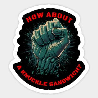 How about a knuckle sandwich? Sticker